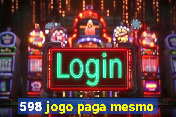 598 jogo paga mesmo